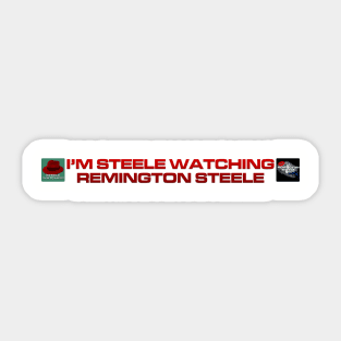 I'm Steele Watching Remington Steele - Inline Team Laura Sticker